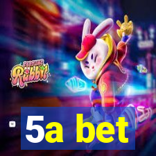 5a bet